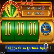 banca falsa fortune tiger